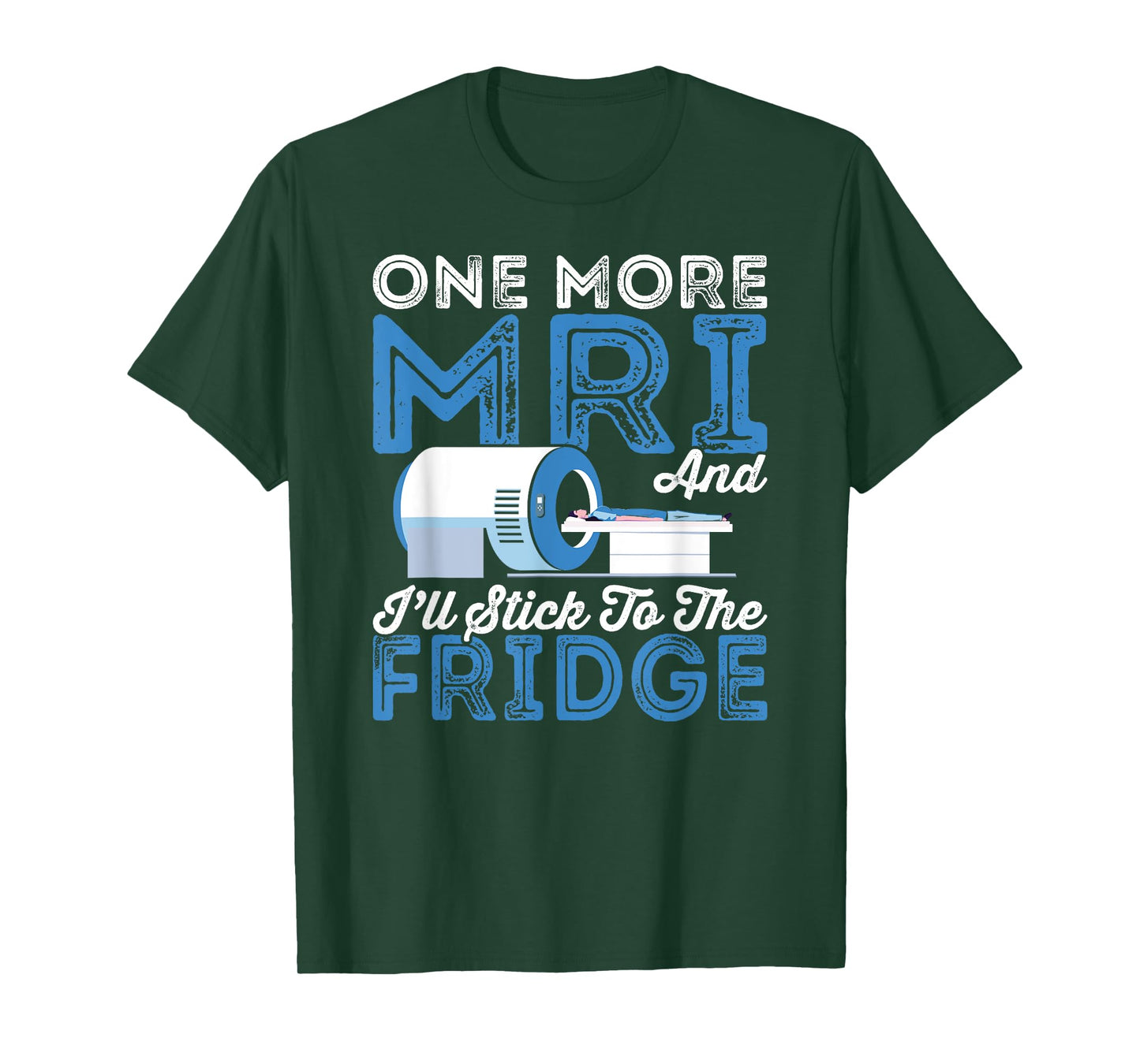 Cancer Fighter One More MRI And I'll Stick To The Fridge T-Shirt