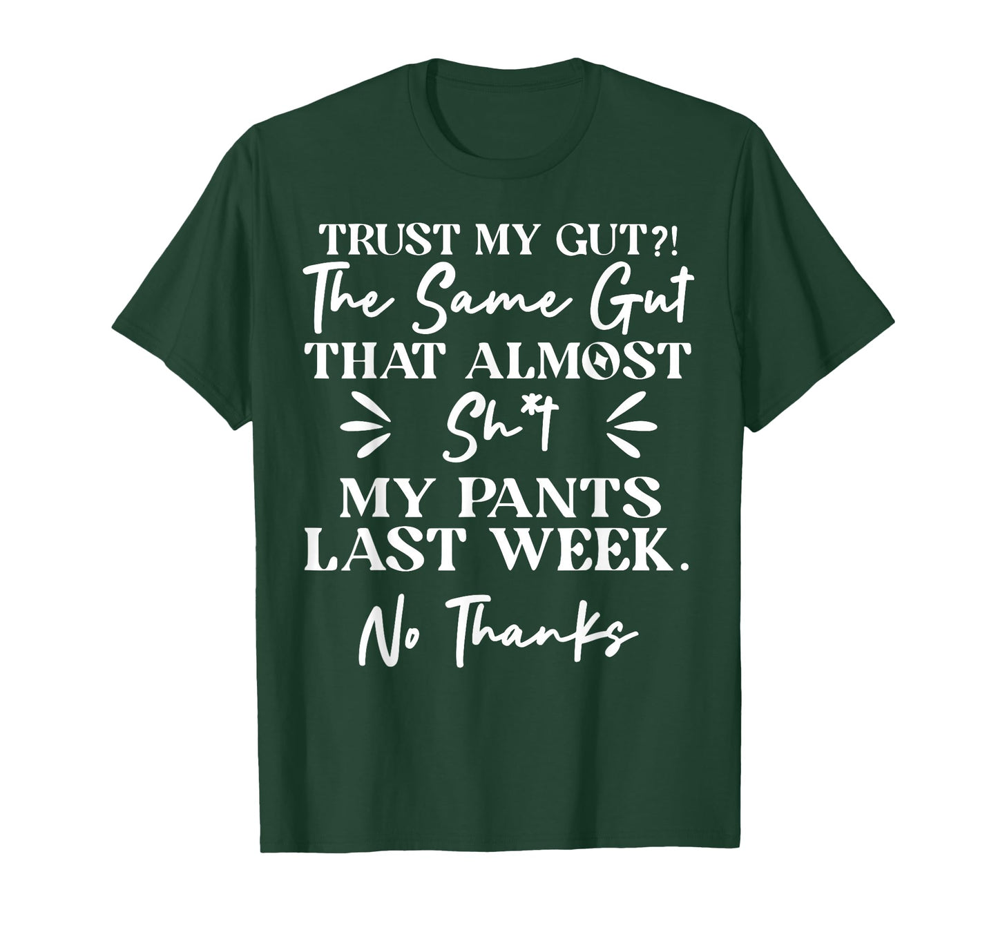 Trust My Gut The Same Gut That Shit My Pants Last Week T-Shirt