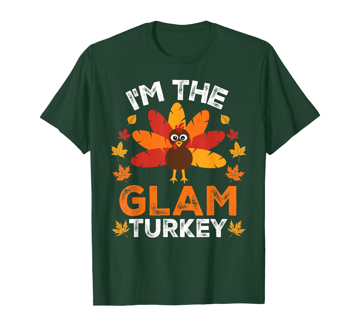 I'm The Glam Turkey, Funny Turkey Thanksgiving T-Shirt