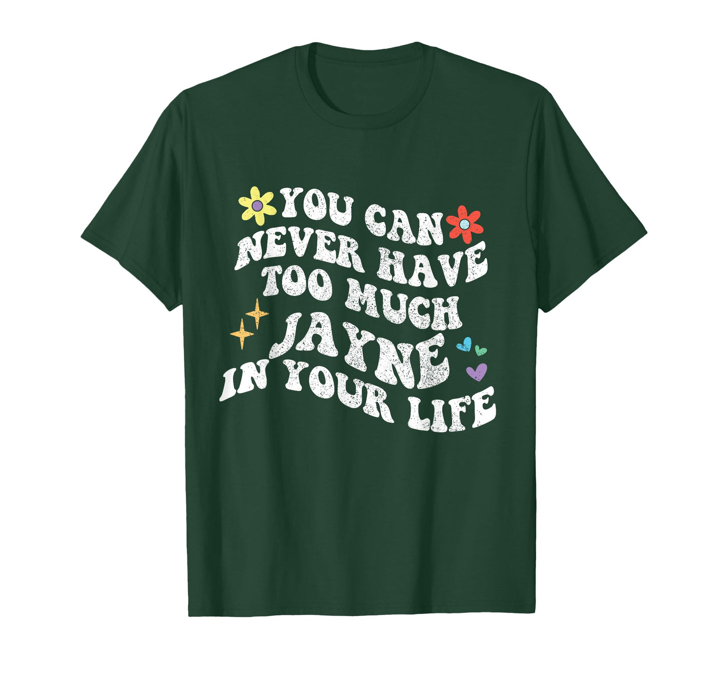 Retro Groovy You Can Never Have Too Much JAYNE In Your Life T-Shirt