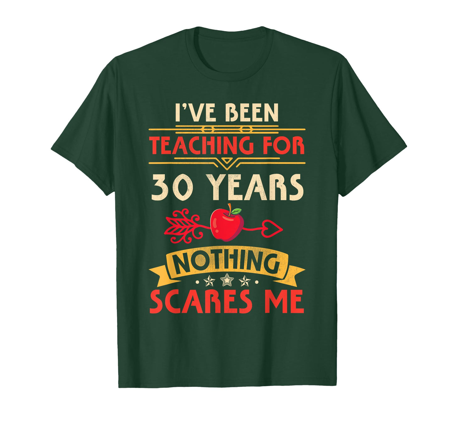 I've Been Teaching For 30 Years Nothing Scares Me Teachers T-Shirt for Men Women