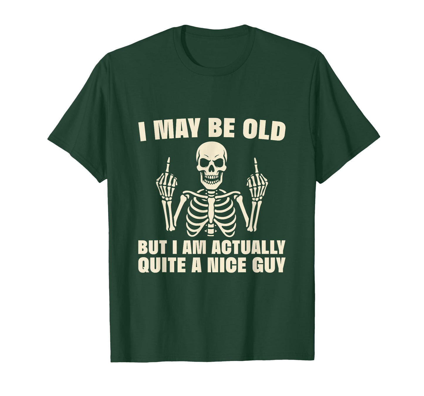 I May Be Old But I Am A Nice Guy Funny Skeleton T-Shirt