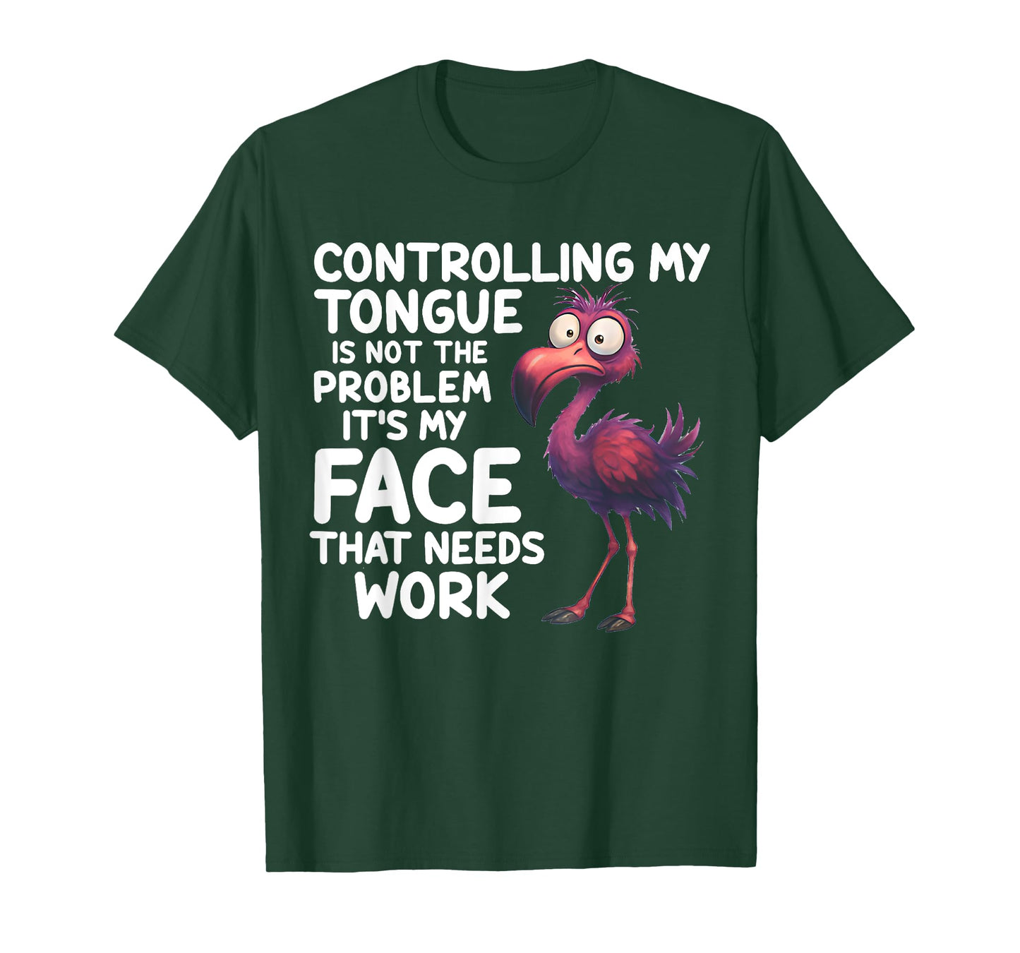 Controlling My Tongue's Not The Problem Funny Flamingo Quote T-Shirt