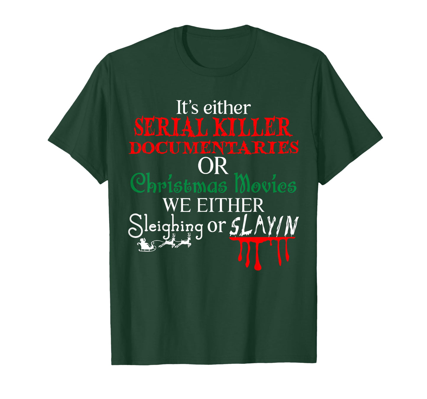 It's either Serial Killer Documentaries or Christmas Movies T-Shirt