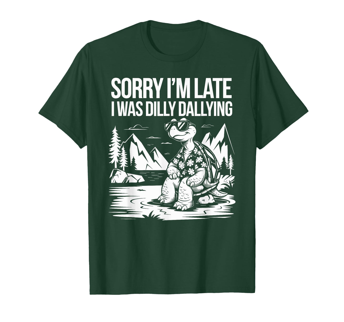 Sorry I'm Late I Was Dilly Dallying Funny Turtle men woman T-Shirt