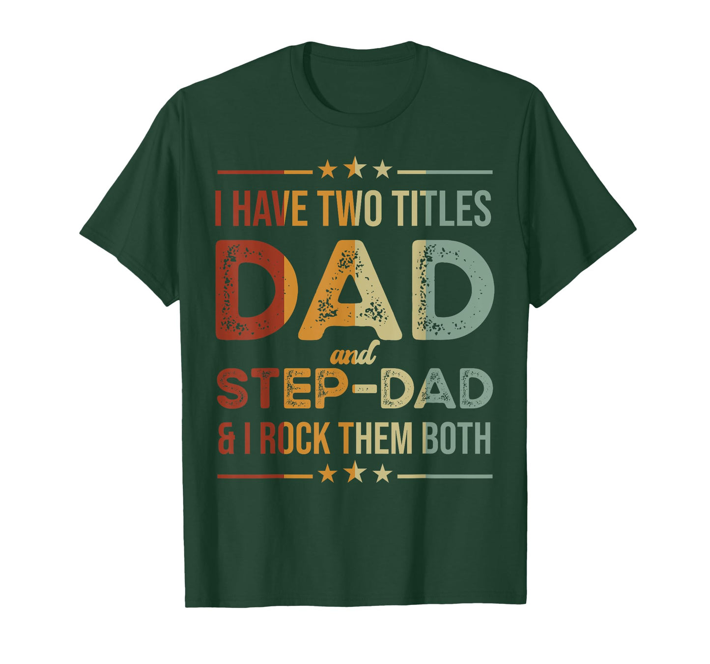 I Have Two Titles Dad And Step-Dad Funny Fathers Day T-Shirt