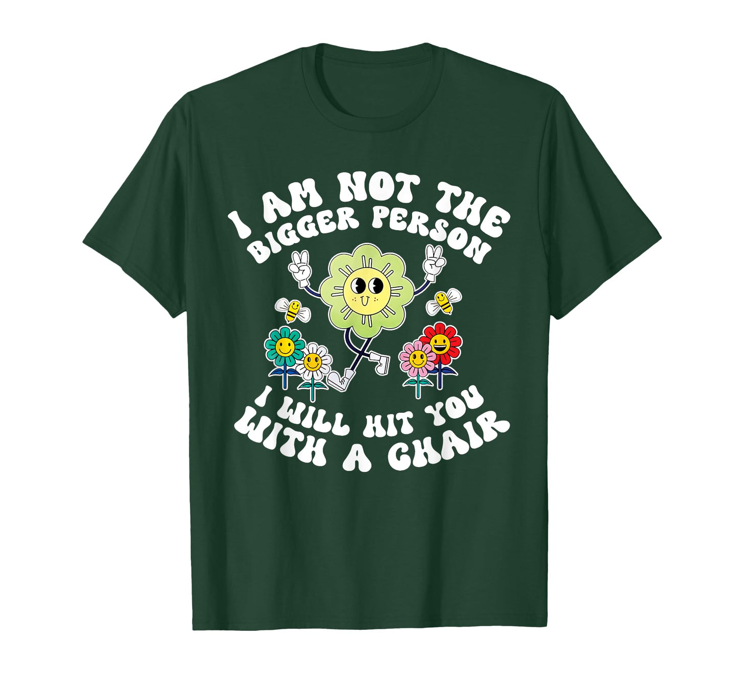 I'm Not The Bigger Person I Will Hit You With A Chair Funny T-Shirt