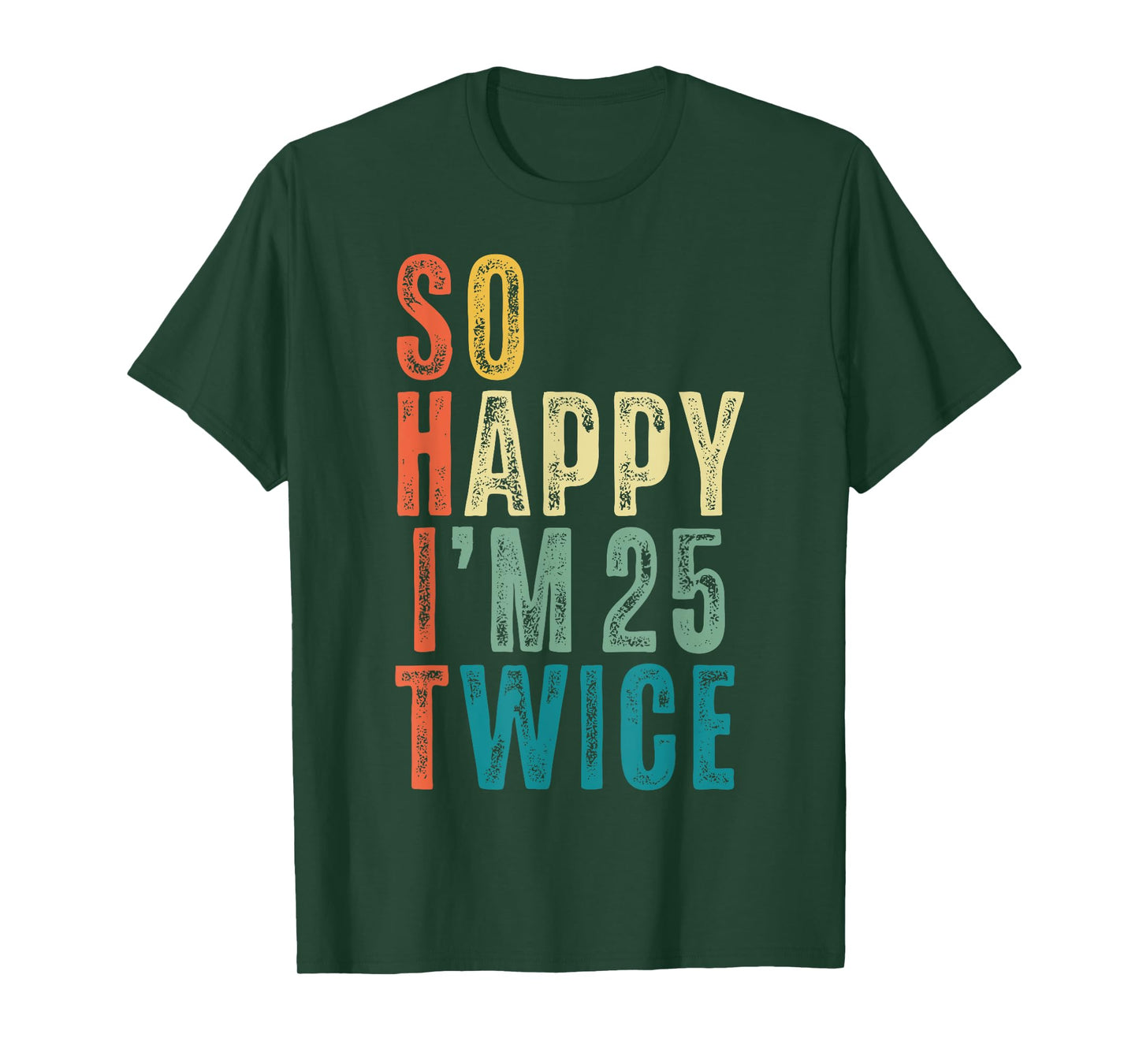 So Happy Im 25 Twice 50th Birthday Funny 50 Years Old Bday T-Shirt