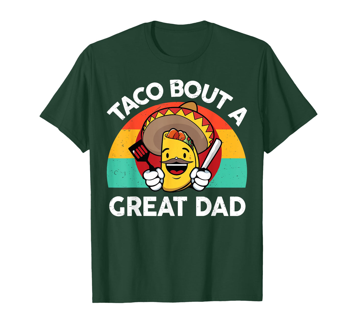 Taco Bout a Great Dad Fathers Day Gift Mexican Food Lover T-Shirt