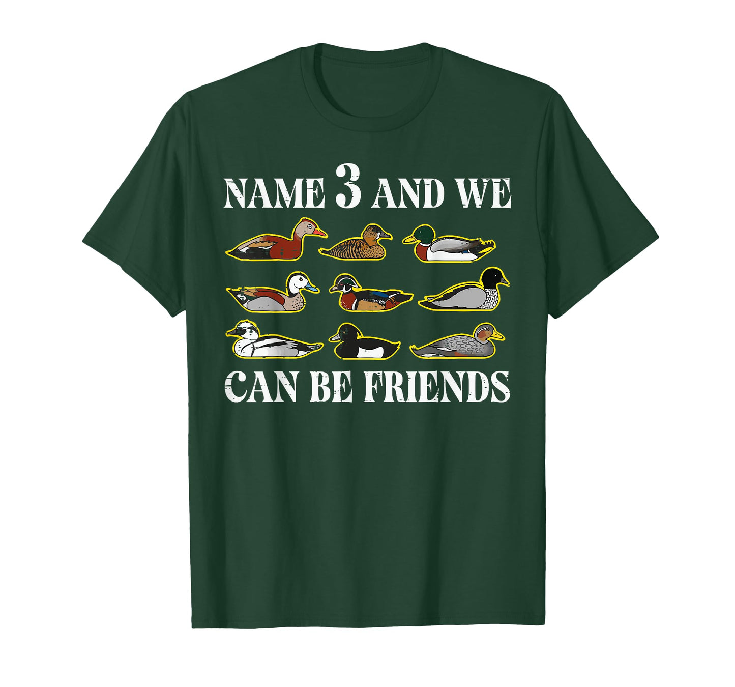 Duck Types Name 3 We Can Be Friends Funny Men Women Kids T-Shirt