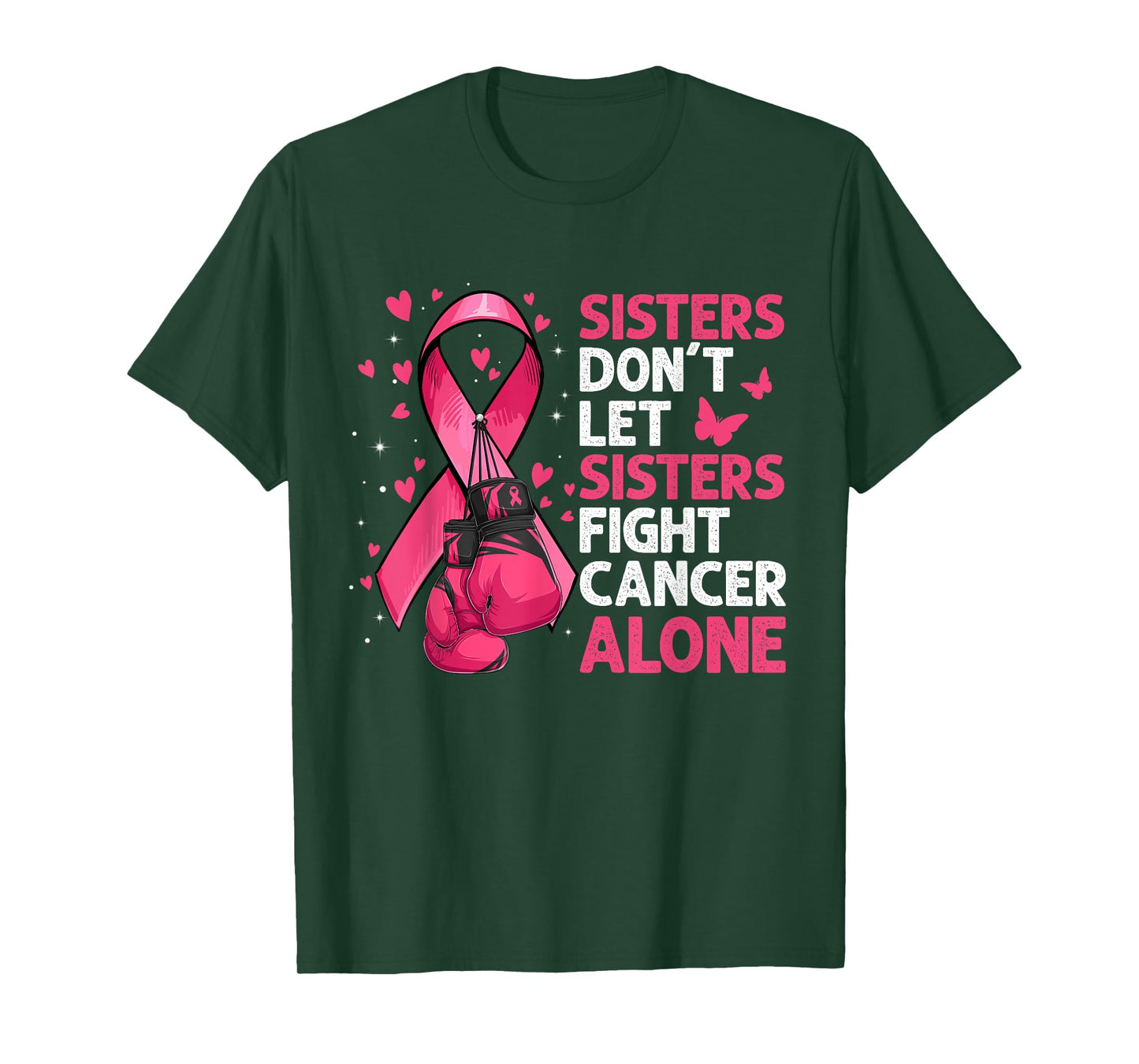 Sisters Don't Let Sisters Fight Breast Cancer Alone Gloves T-Shirt