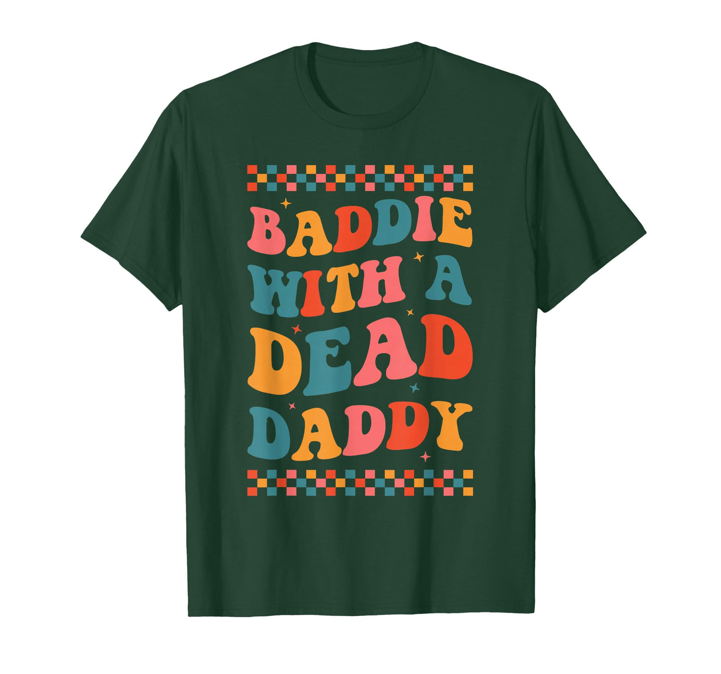 Baddie With A Dead Daddy Dead Dad Club Funny Baddie T-Shirt