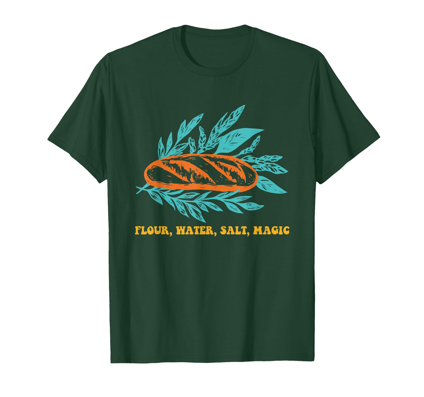 Flour, Water, Salt, Magic T-Shirt