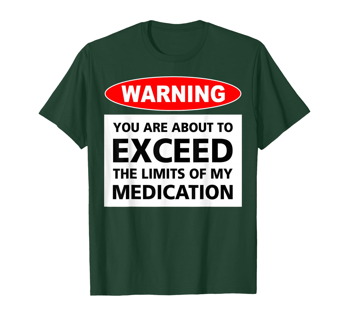 Warning You Are About To Exceed The Limits Of My Medication T-Shirt