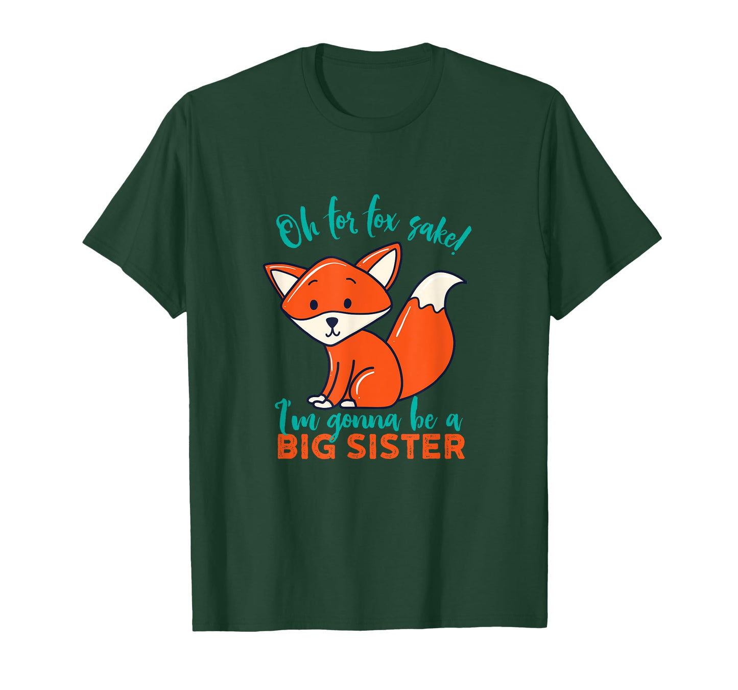 For Fox Sake I'm Gonna Be Big Sister Funny Cute Pregnancy T-Shirt