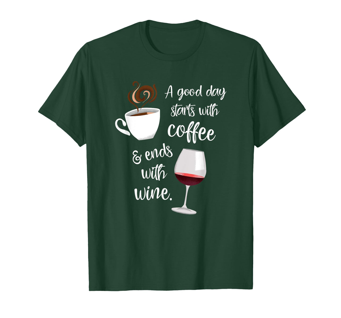 A Good Day Starts With Coffee & Ends With Wine - T-Shirt T-Shirt