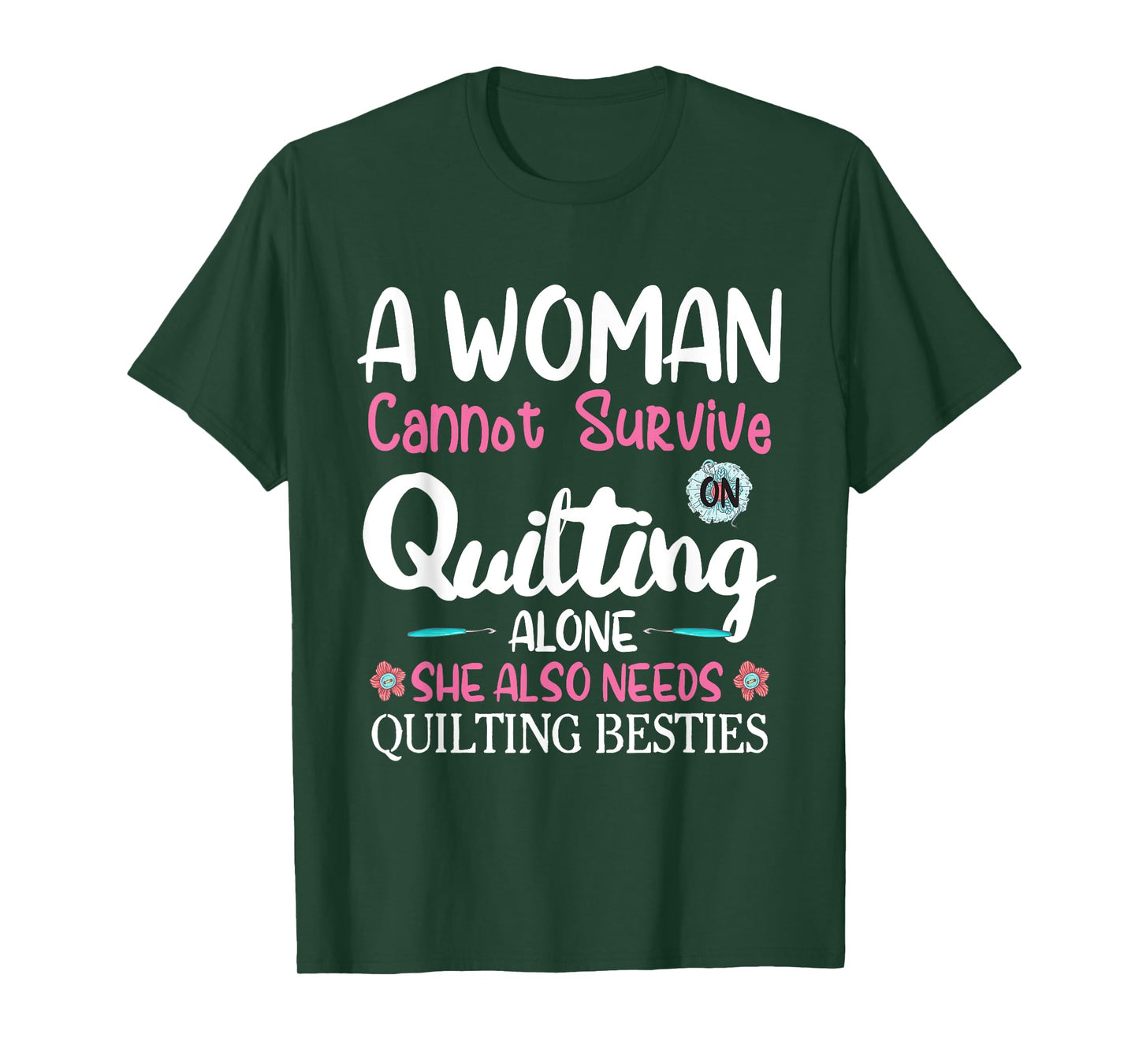 A Woman Cannot Survive On Quilting Alone she Quilting Bestie T-Shirt
