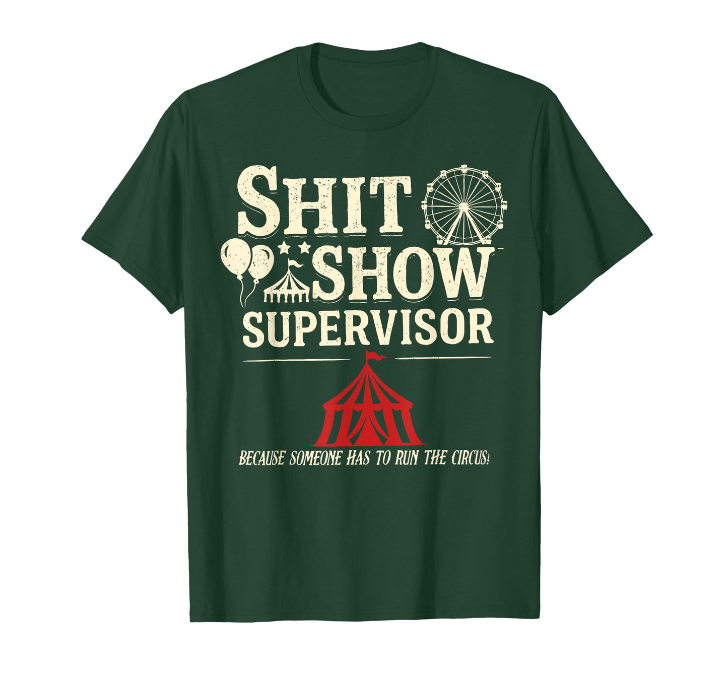 ShitShow Supervisor Because Someone Has To Run This Circus T-Shirt