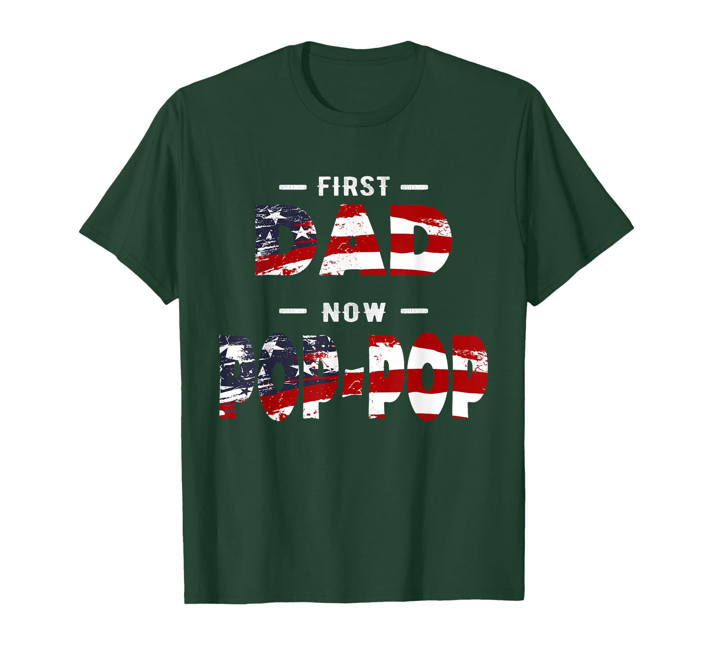 Father Gift - First Dad Now Pop-pop Patriotic T-Shirt for Men