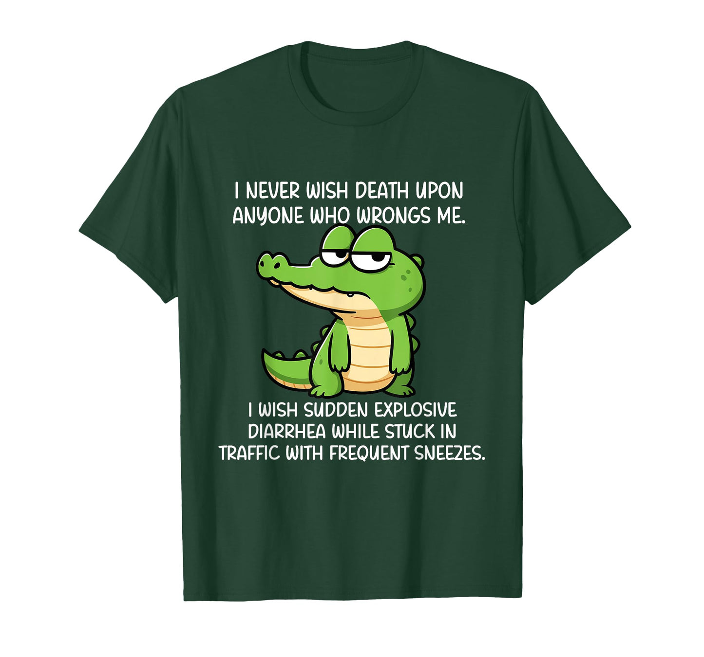 Crocodile I Never Wish Death Upon Anyone Who Wrongs Me T-Shirt