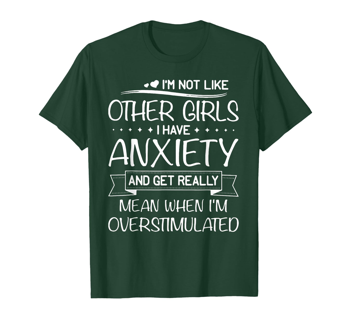 I'm Not Like Other Girls I Have Anxiety And Get Really Mean T-Shirt