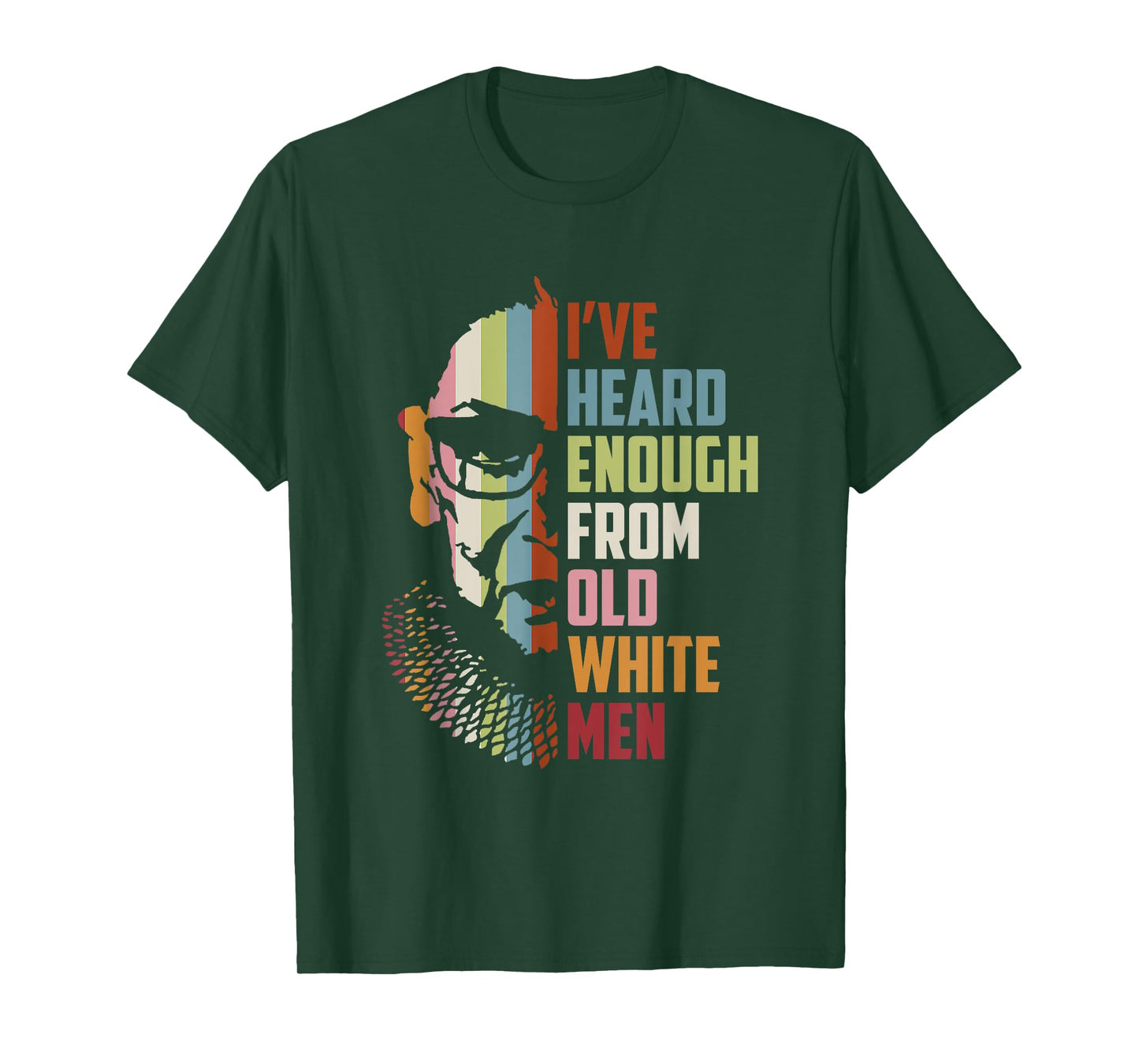 RBG I've Heard Enough From Old White Men T-Shirt