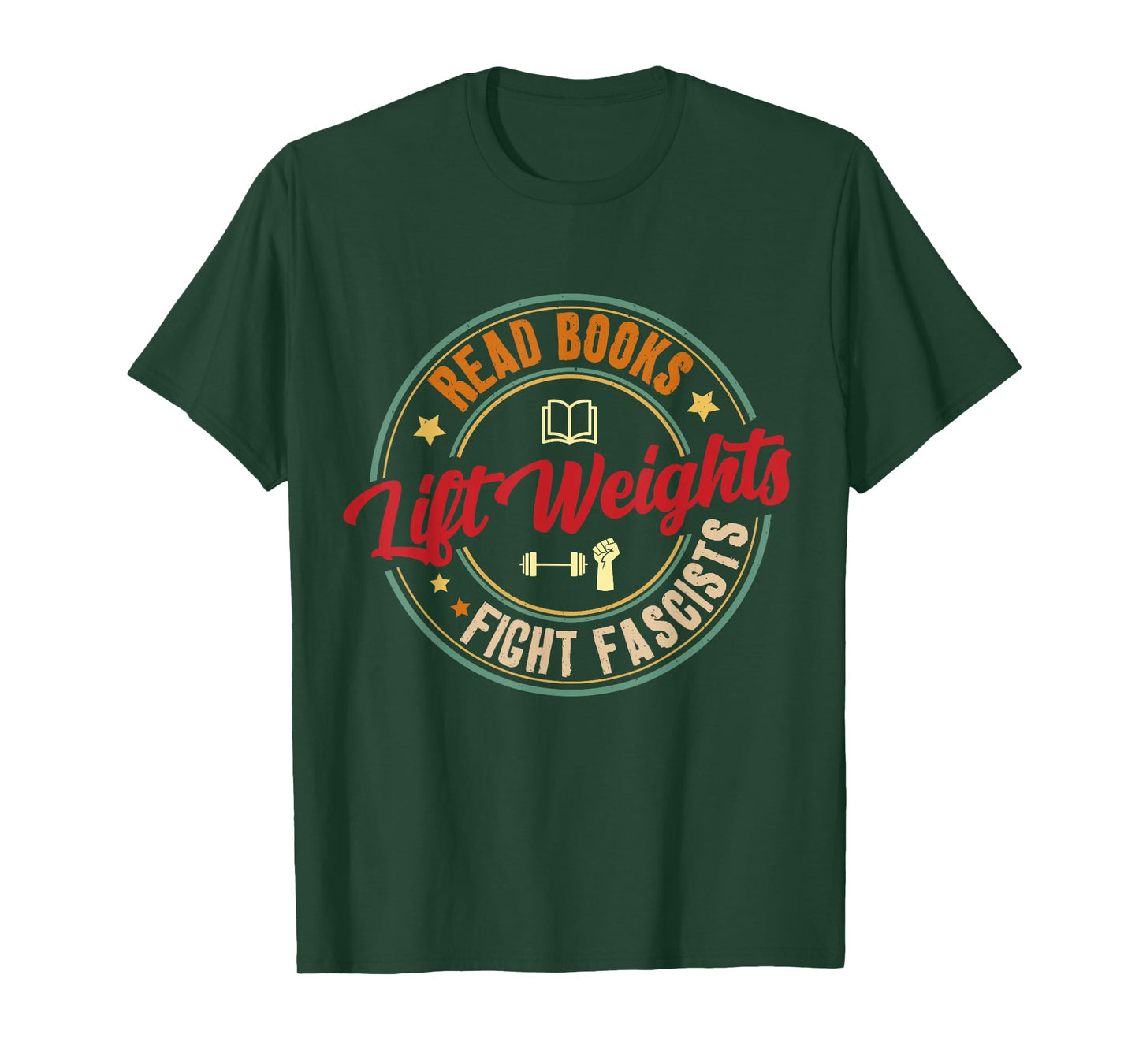 Read Books Lift Weights Fight Fascists Reading Lover Bookish T-Shirt