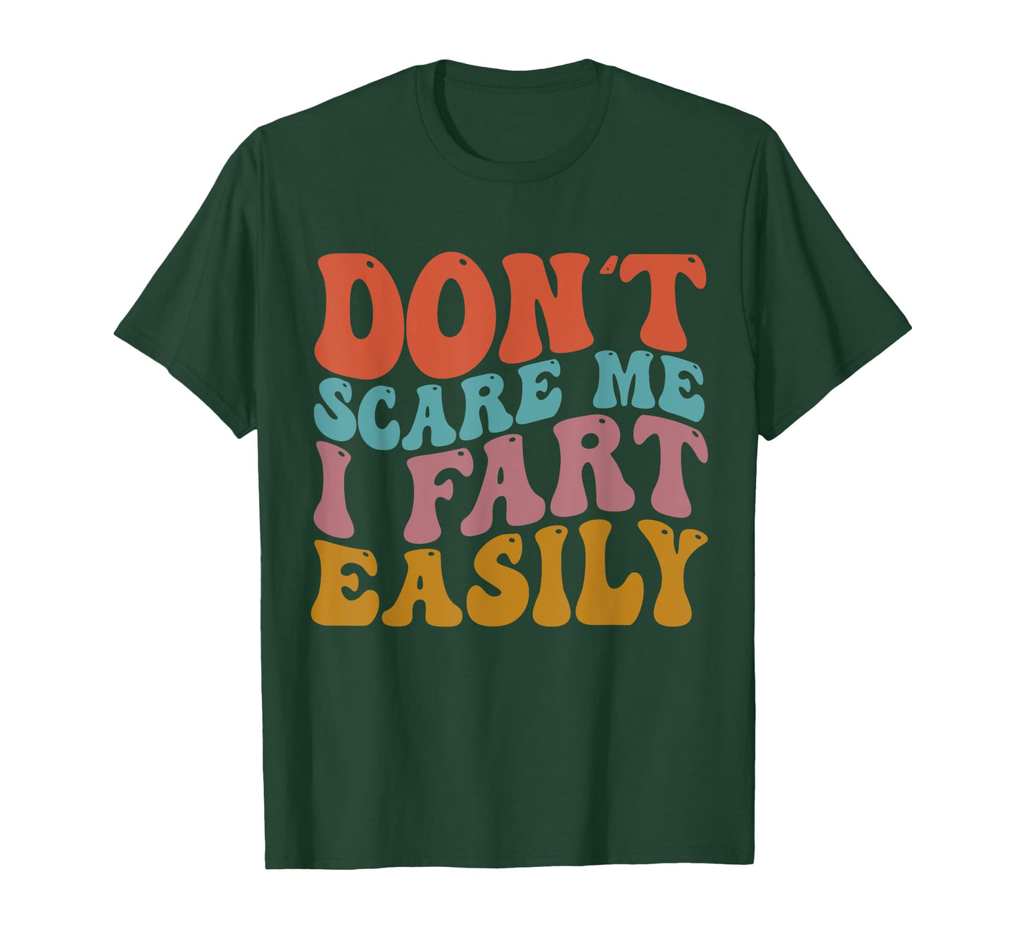 Don't Scare Me I Fart Easily Funny Sarcastic Joke T-Shirt