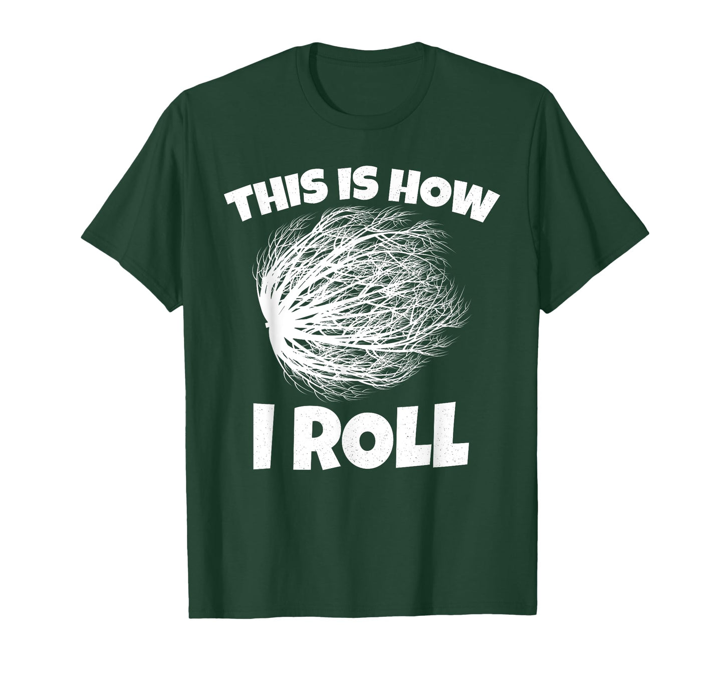 Tumbleweed Shirt This is How i Roll T-Shirt