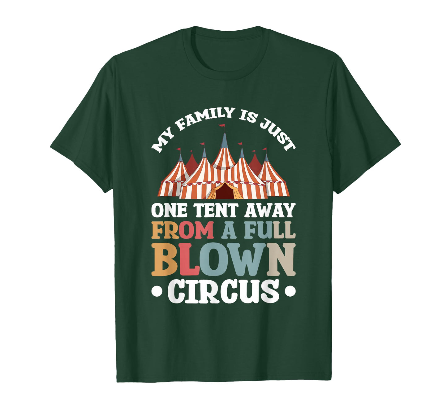 My Family Is Just One Tent Away From A Full Blown Circus T-Shirt