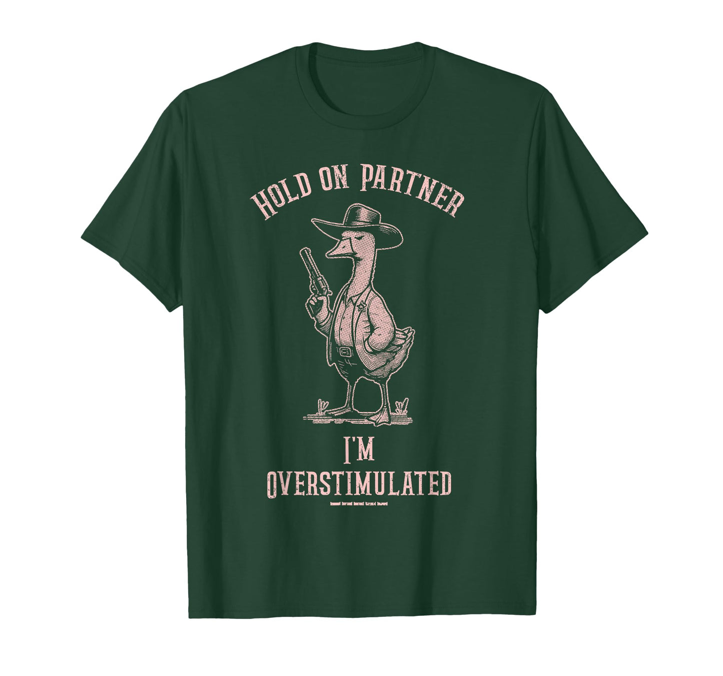 Hold On Partner I'm Overstimulated Funny Goose Cowboy T-Shirt