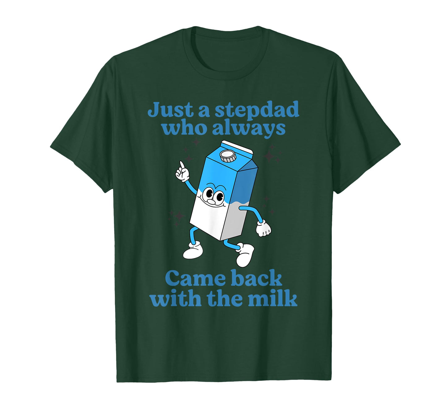 Just A Stepdad Who Always Came Back With The Milk Father Day T-Shirt