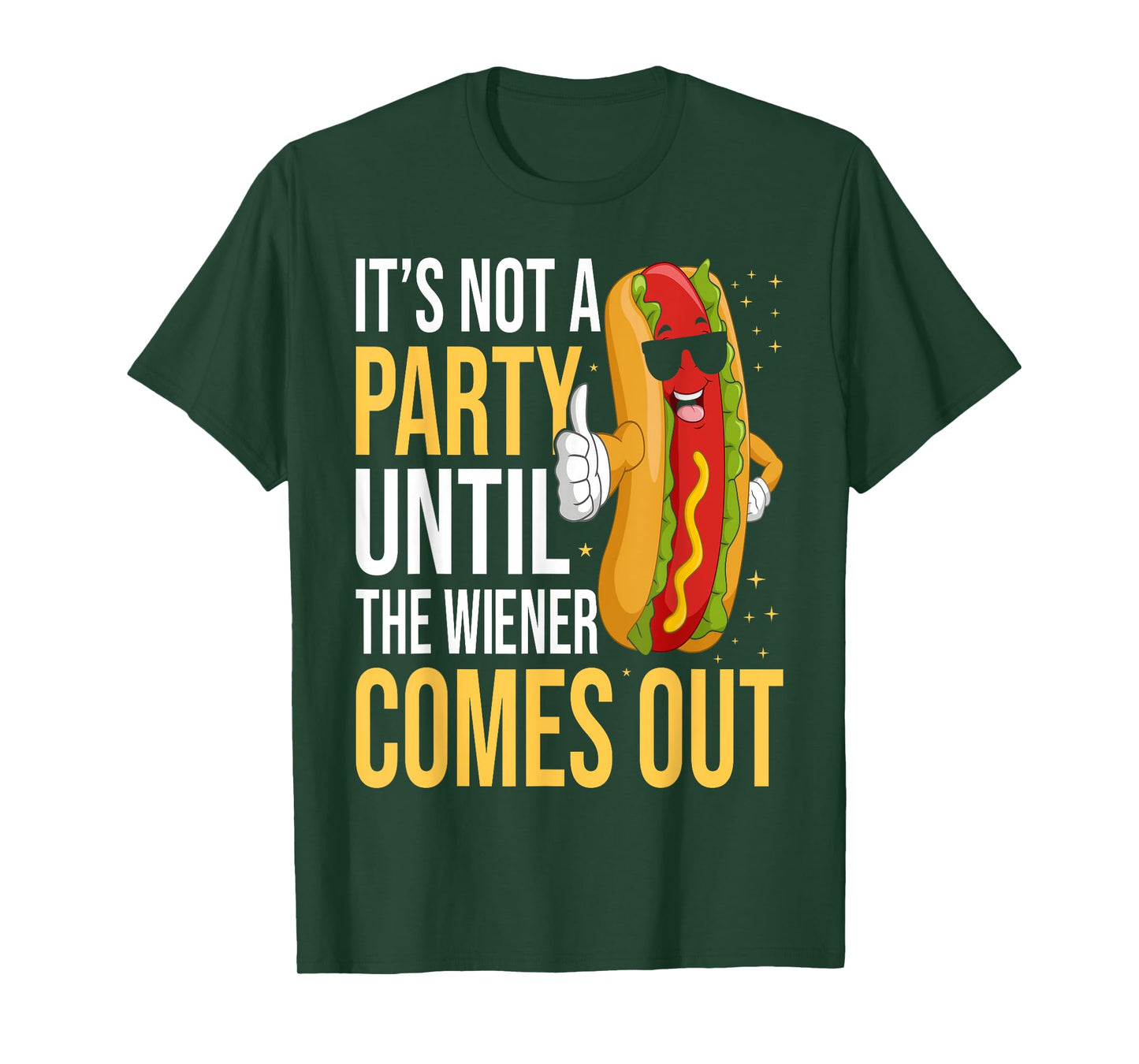 It's Not A Party Until The Wiener Comes Out - Funny Hot Dog T-Shirt