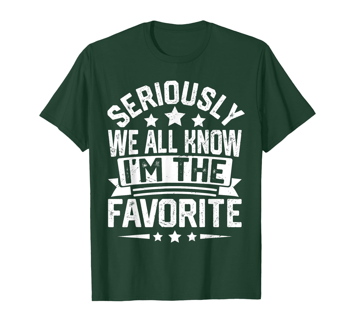 Seriously We All Know That I'm The Favorite Funny T-Shirt