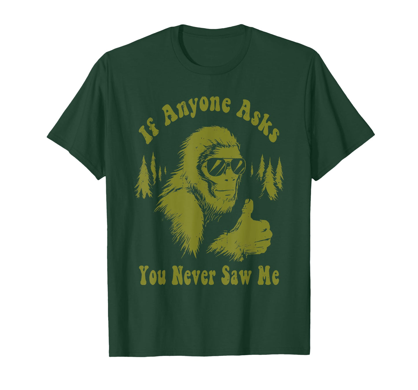 If Anyone Asks You Never Saw Me Funny Bigfoot Sasquatch T-Shirt