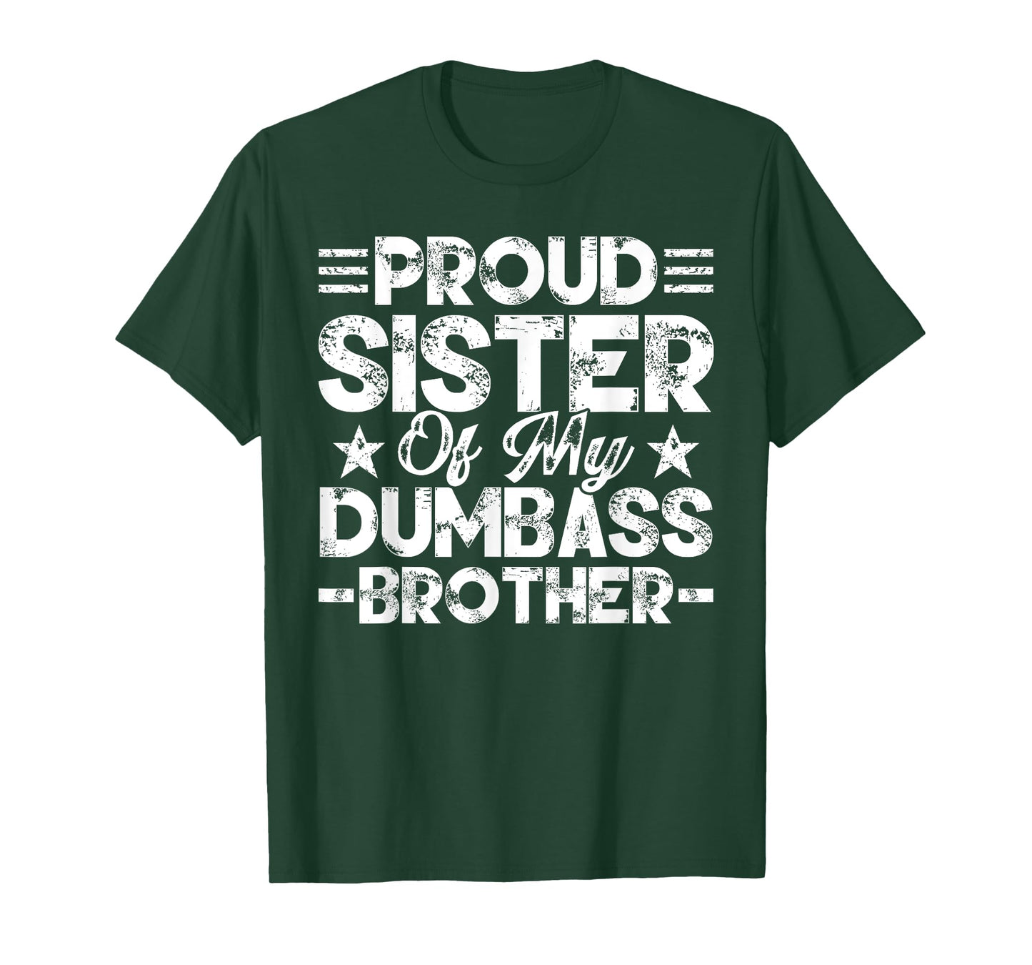 Proud Sister Of My Dumbass Brother Funny Sister Lover Badass T-Shirt