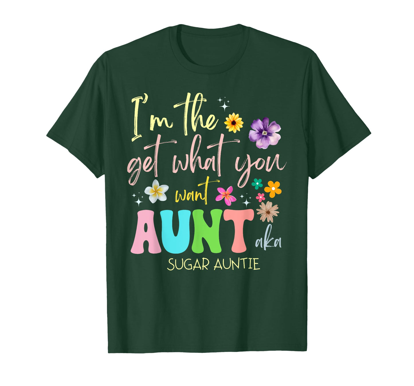 I'm The Get You What Want Aunt Aka Sugar Auntie T-Shirt