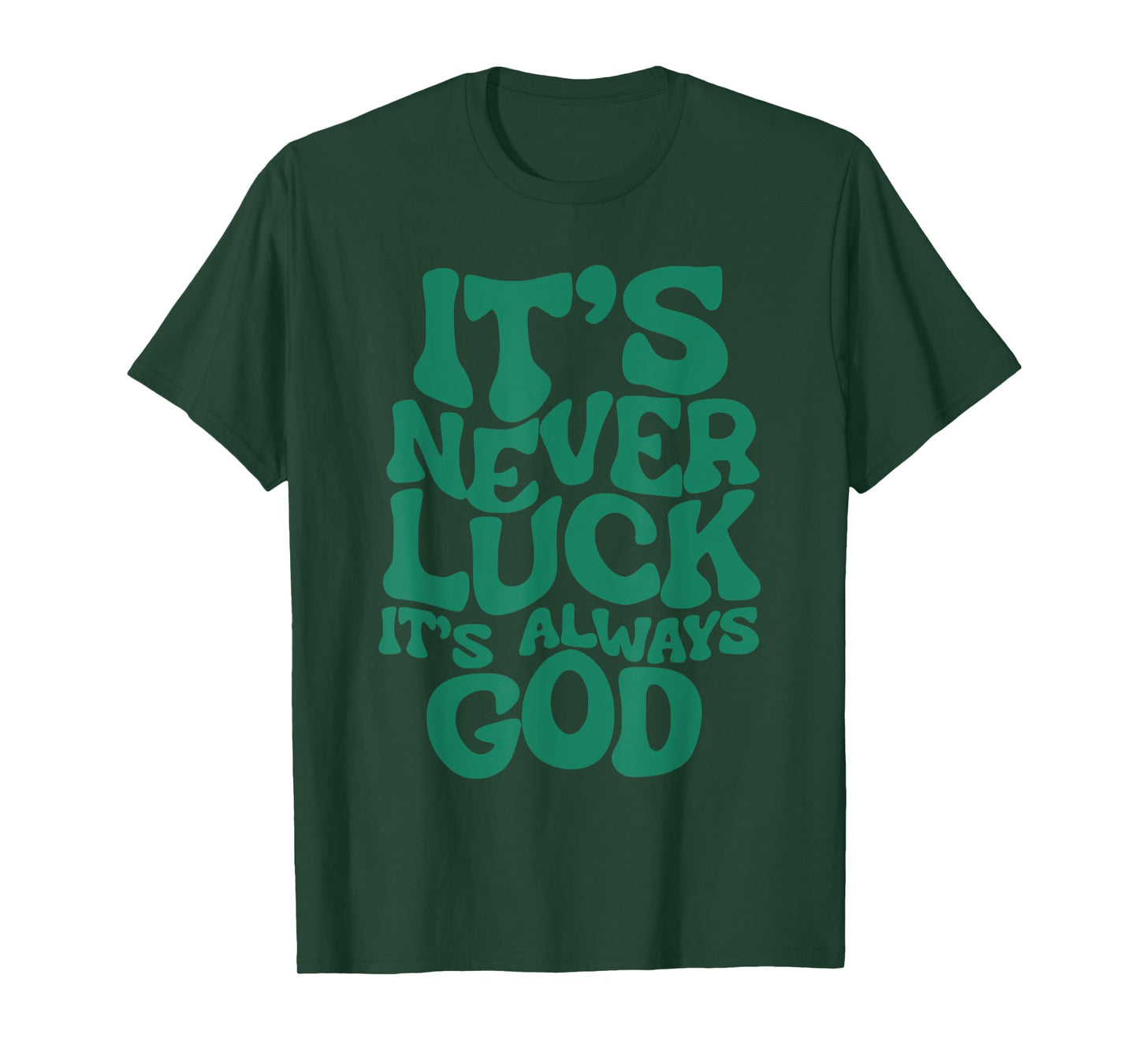 Groovy It’s Never Luck It’s Always God Christian Women T-Shirt