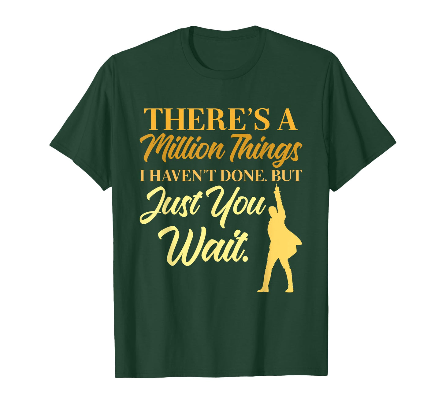 There's A Million Things I Haven't Done Quote T-Shirt