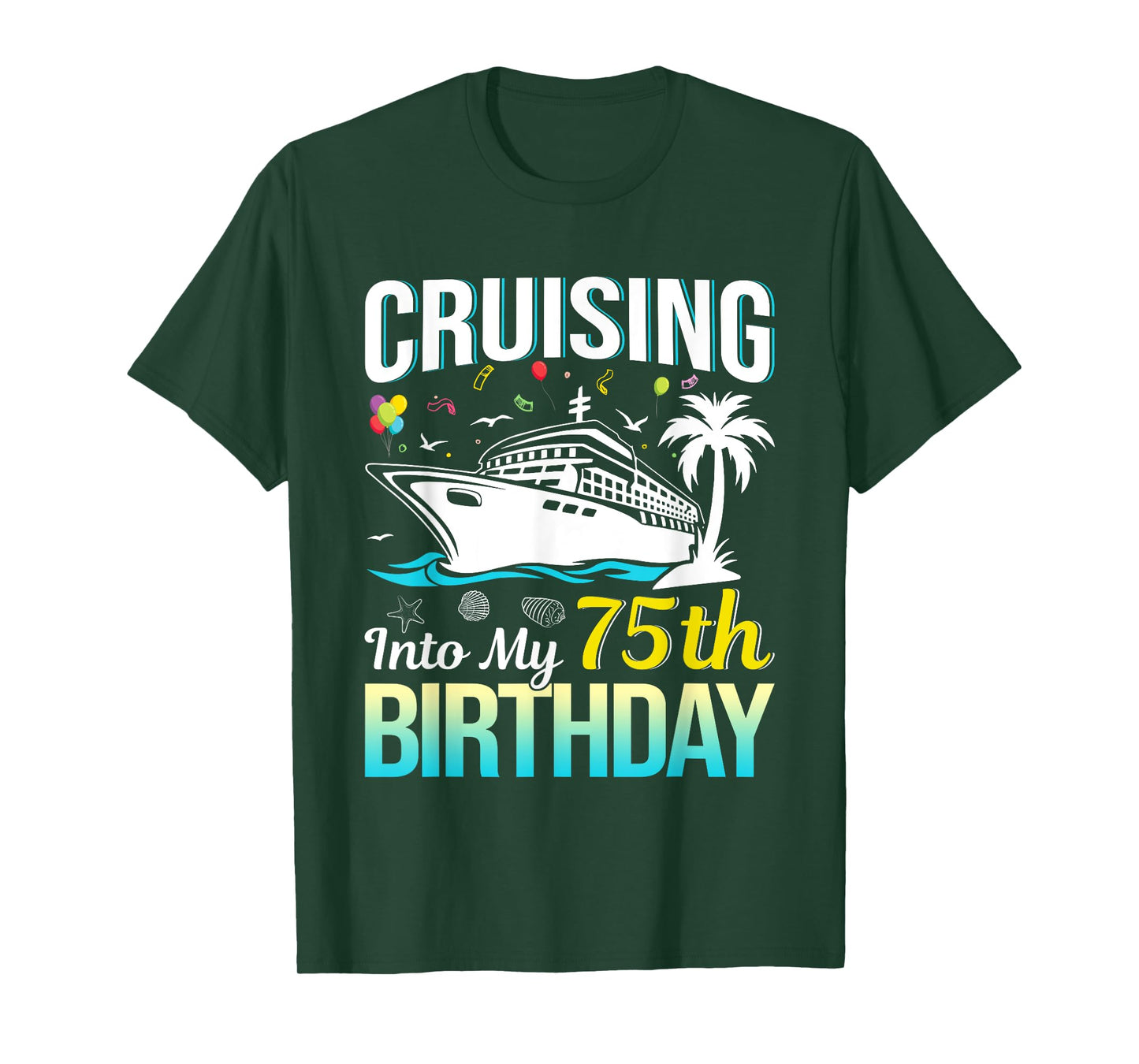 Cruising into my 75th Birthday 75 Year Old Birthday Cruise T-Shirt