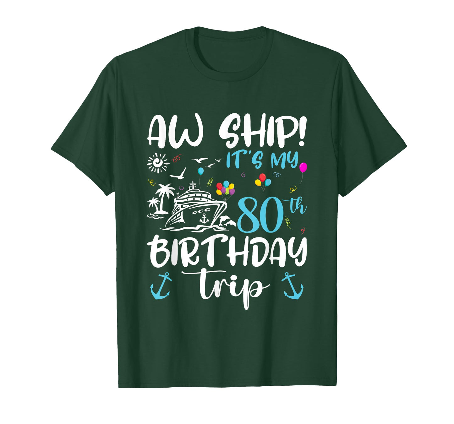 Aw Ship! Its My 80th Birthday Cruise 80 Years Old Gifts T-Shirt