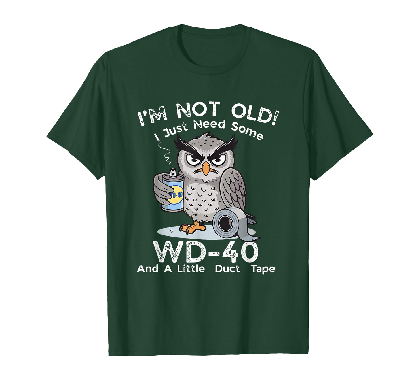 I'm Not Old I Just Need Some WD-40 & A Little Duct Tape T-Shirt