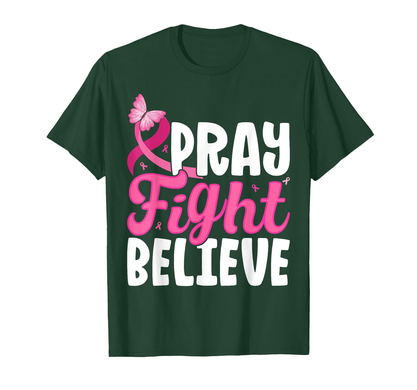 Pray Fight Believe Breast Cancer Awareness Motivation T-Shirt