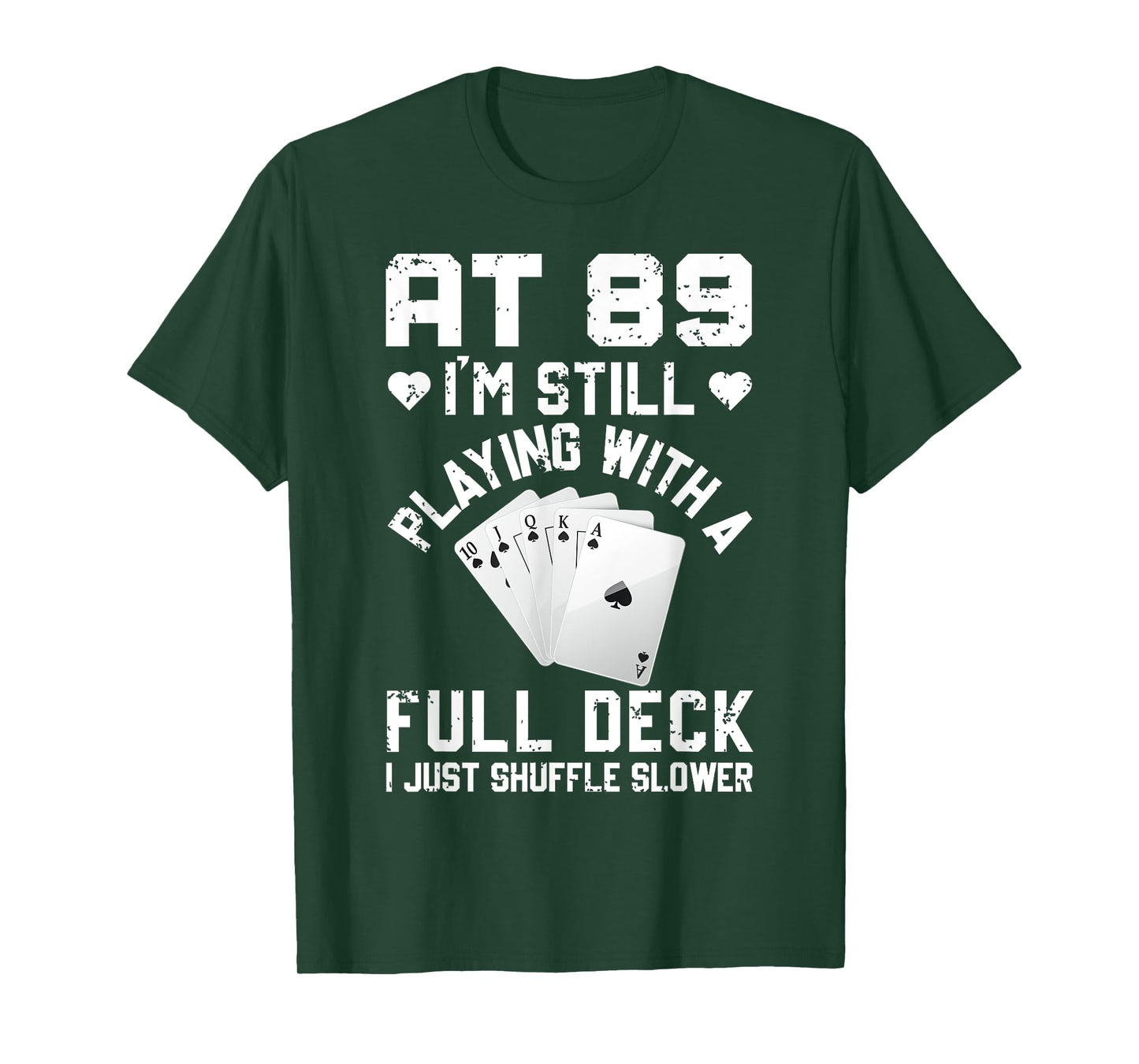 Funny 89th Birthday Playing Cards Full Deck Shuffle Slower T-Shirt