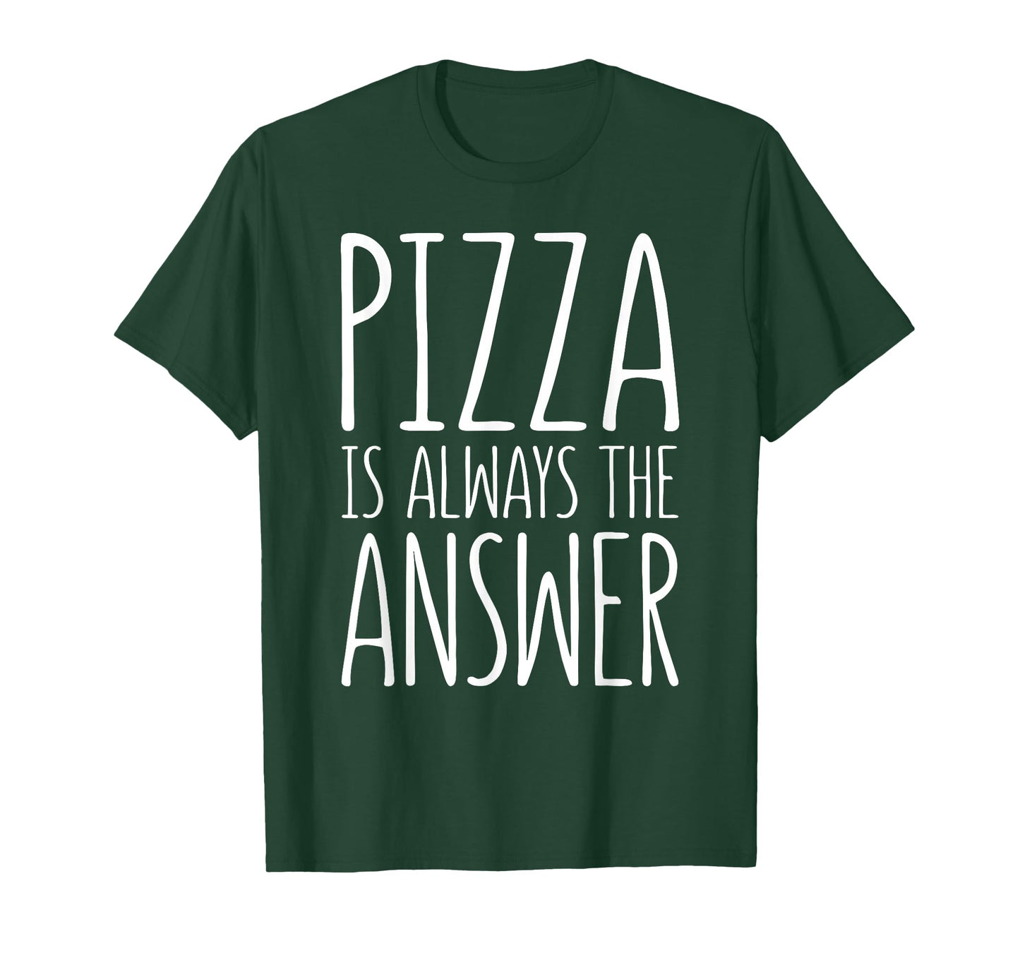 Pizza is Always The Answer Shirt Men Women Kids Food Lover T-Shirt