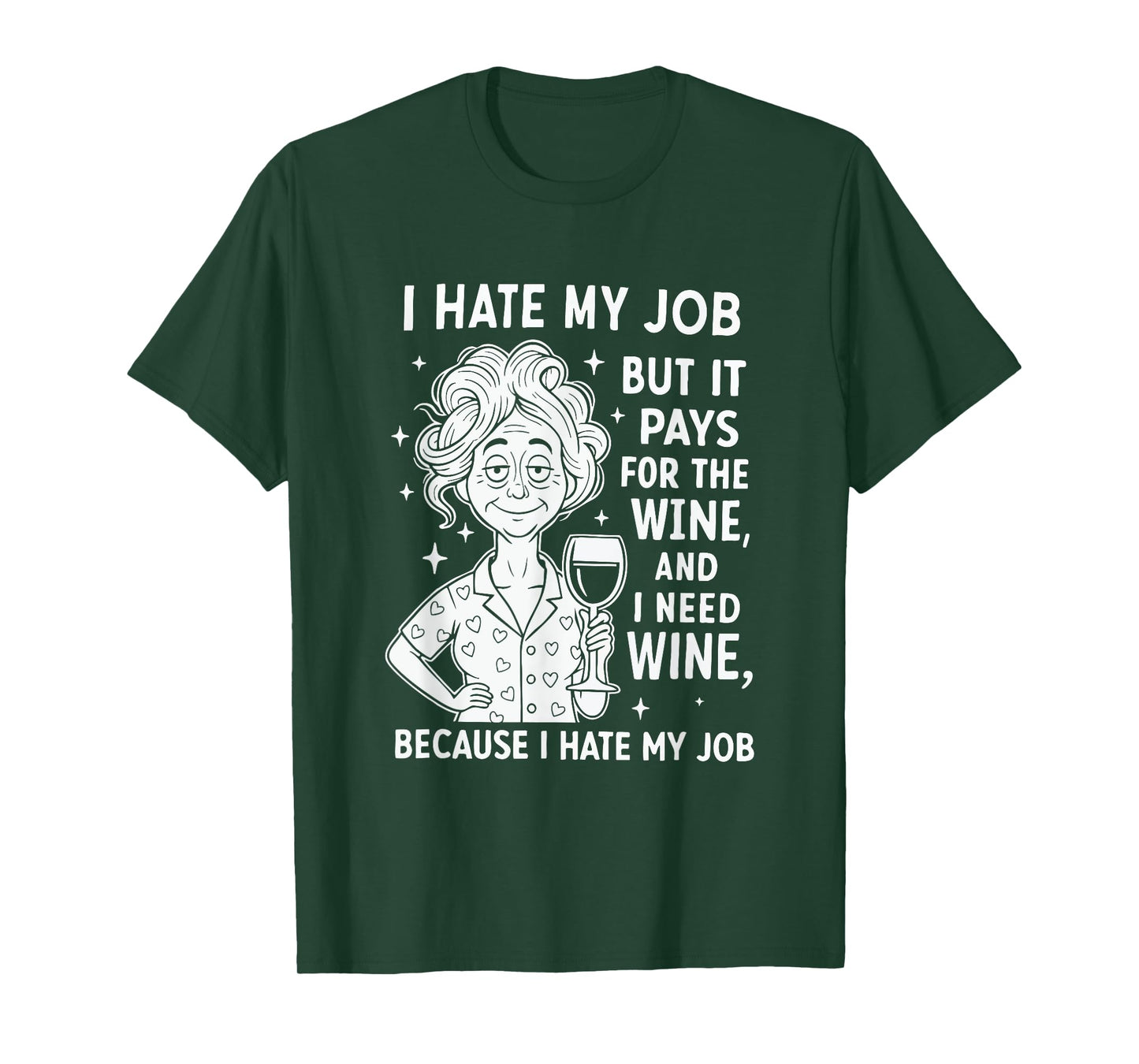 I Hate My Job But It Pays for The Wine and I Need Wine T-Shirt