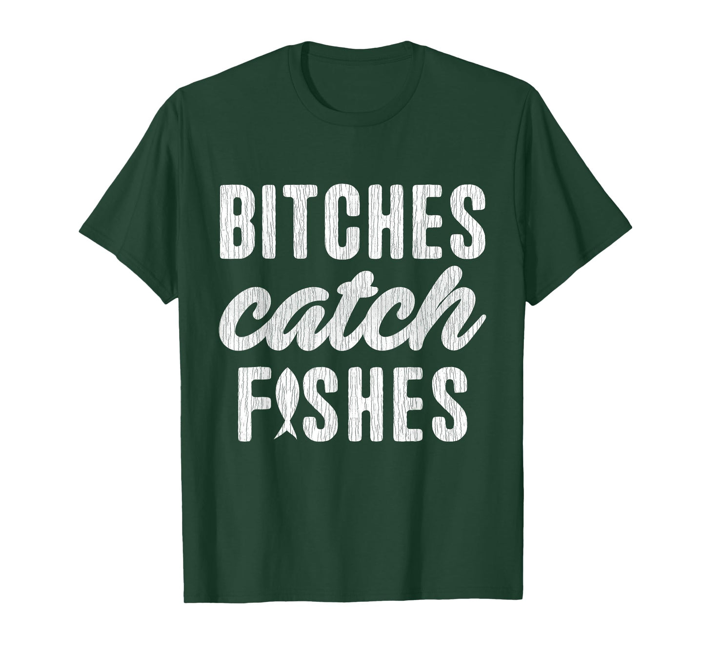 Bitches Catch Fishes Funny Girlfish Girlfriend Fishing Lover T-Shirt