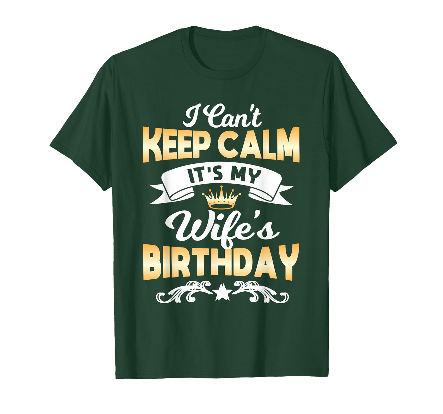 It's My Wife's Birthday Shirt I Can't Keep Calm Wife T-Shirt