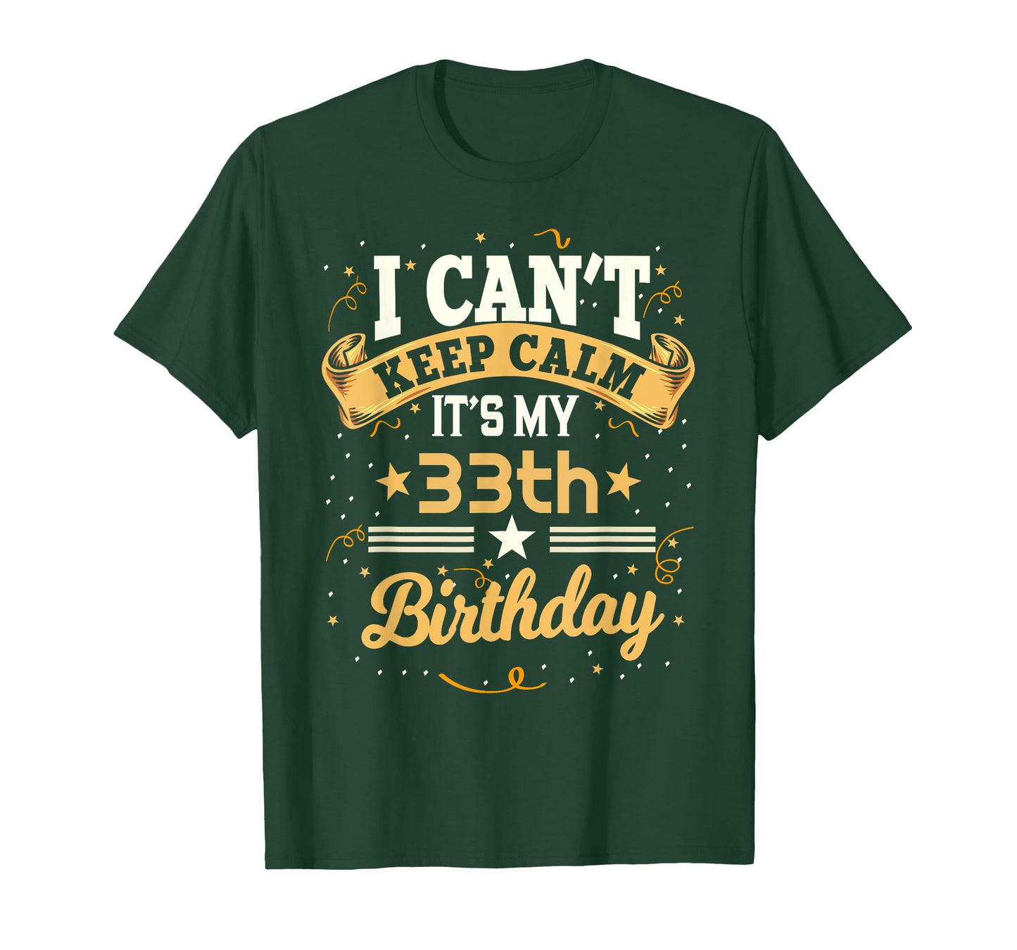 33 Year Old shirt I Can't Keep Calm It's My 33th Birthday T-Shirt