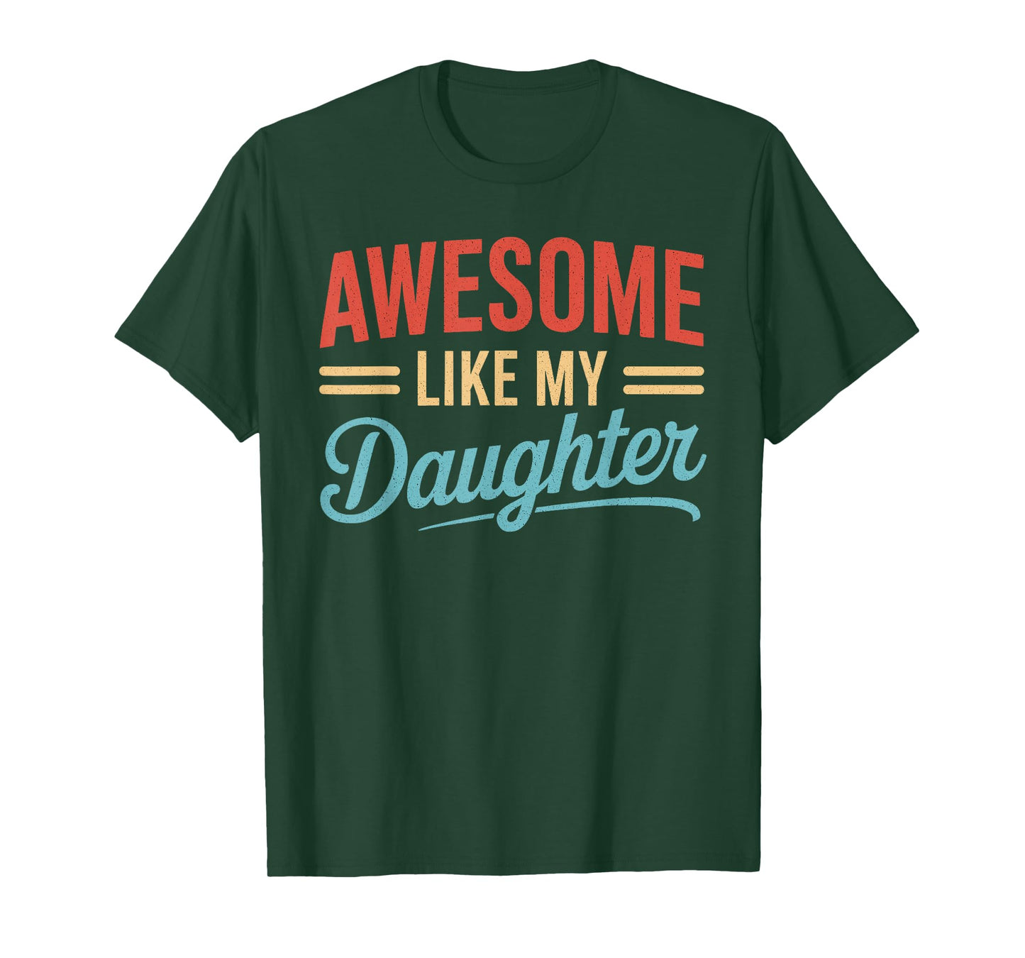 Awesome Like My Daughter Funny Fathers Day Shirt For Men Dad T-Shirt